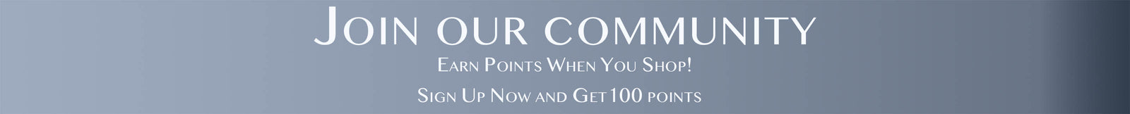 Join our Community and earn points when you shop! Sign Up Now!